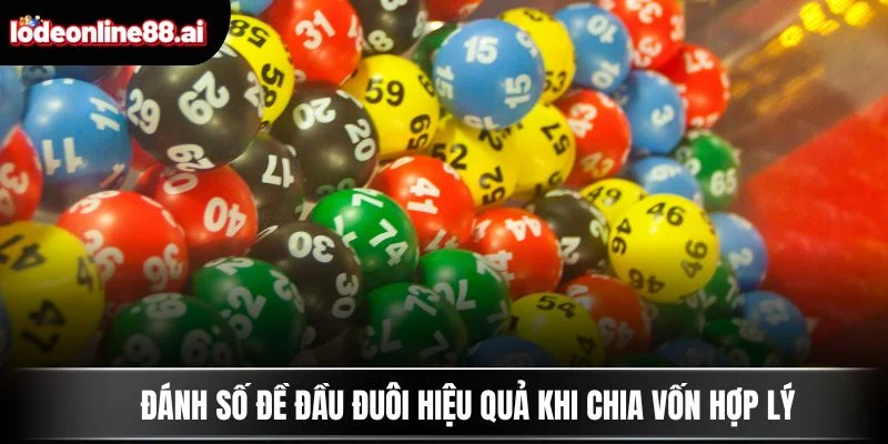 Đánh Số Đề Đầu Đuôi - Con Đường Ngắn Nhất Đến Phần Thưởng 4 Đánh số đề đầu đuôi hiệu quả khi chia vốn hợp lý