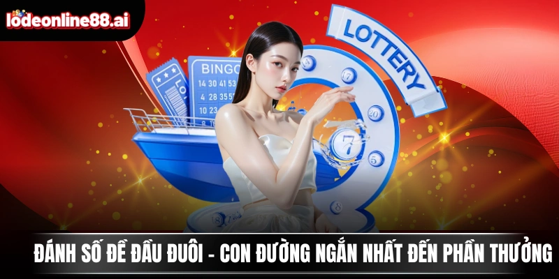 Đánh Số Đề Đầu Đuôi - Con Đường Ngắn Nhất Đến Phần Thưởng 1 Đánh Số Đề Đầu Đuôi - Con Đường Ngắn Nhất Đến Phần Thưởng