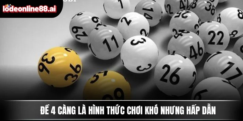 Đề 4 càng là hình thức chơi khó nhưng hấp dẫn