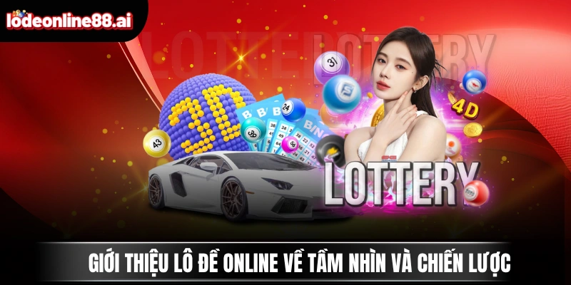 Giới thiệu Lô Đề Online về tầm nhìn và chiến lược