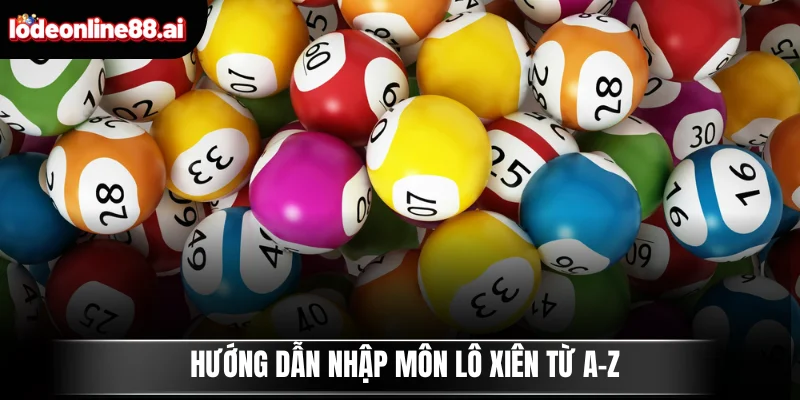 Hướng dẫn nhập môn lô xiên từ A-Z