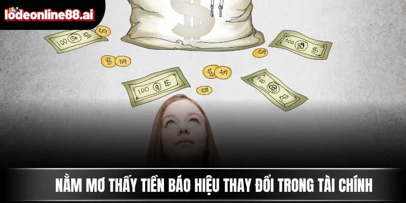 Nằm Mơ Thấy Tiền - Điềm Báo Cho Cơ Hội Bất Ngờ Sắp Tới 2 Nằm mơ thấy tiền báo hiệu thay đổi trong tài chính