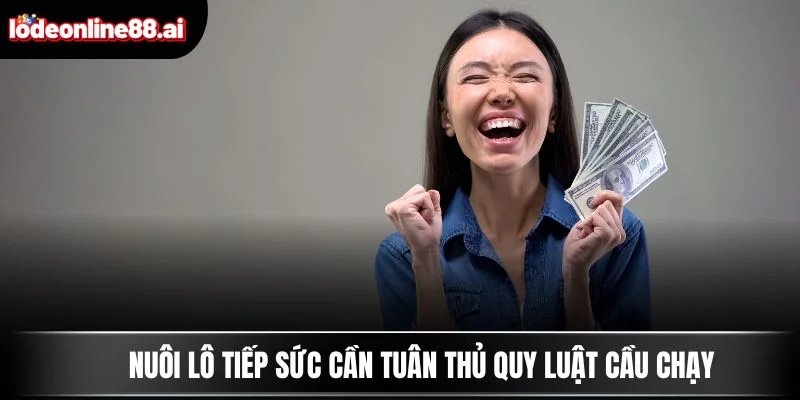 Nuôi lô tiếp sức cần tuân thủ quy luật cầu chạy