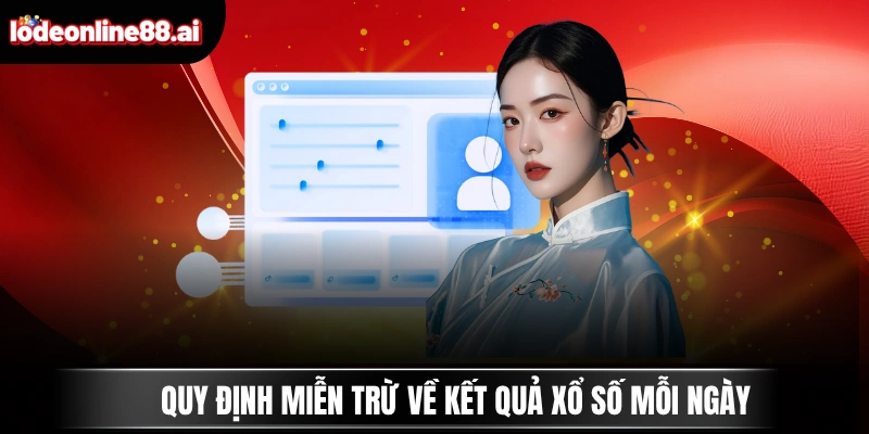 Quy định miễn trừ về kết quả xổ số mỗi ngày