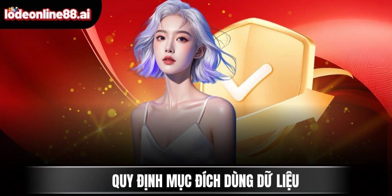 Chính Sách Bảo Mật Lô Đề Online 2 Quy định mục đích dùng dữ liệu