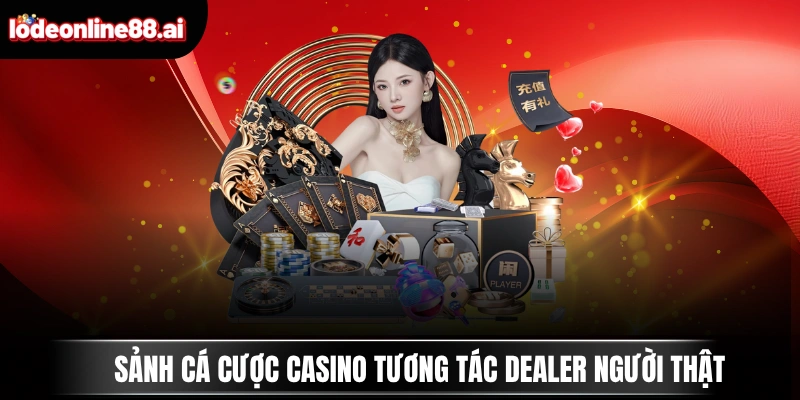 Sảnh cá cược casino tương tác dealer người thật
