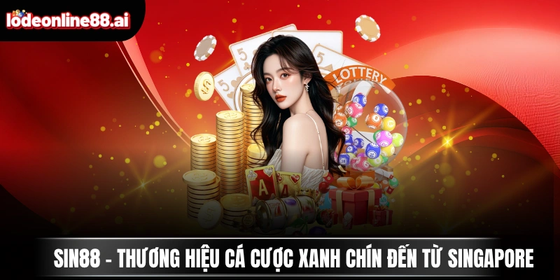 sin88 thuong hieu ca cuoc xanh chin den tu singapore