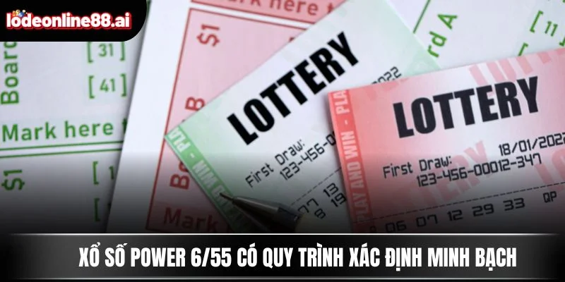 Xổ Số Power 6/55 - Cơ Hội Vàng Đổi Đời Trong Phút Chốc 3 Xổ số Power 6/55 có quy trình xác định minh bạch