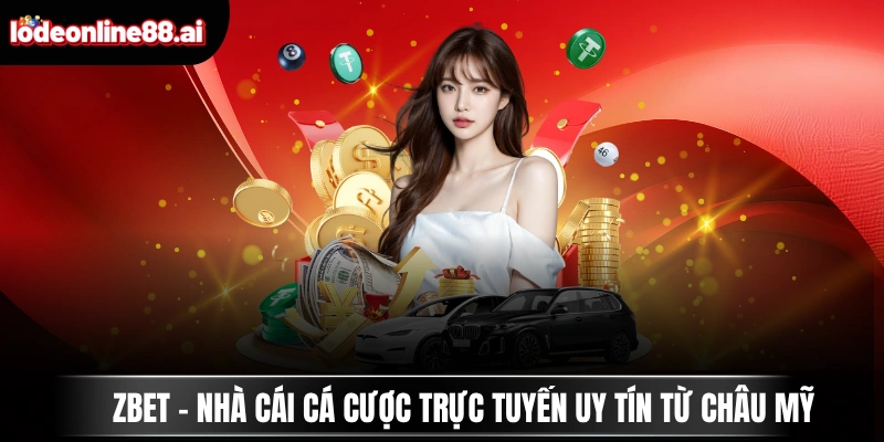 ZBET - Nhà Cái Cá Cược Trực Tuyến Uy Tín Từ Châu Mỹ 1 ZBET